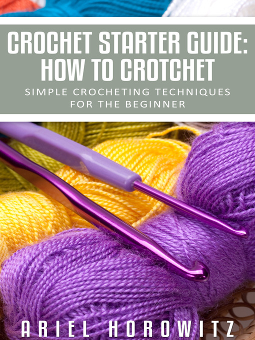 Title details for Crochet Starter Guide by Ariel Horowitz - Available